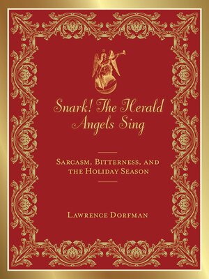cover image of Snark! the Herald Angels Sing: Sarcasm, Bitterness and  the Holiday Season